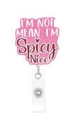 I'm Not Mean. I’m Spicy Nice Badge Reel
