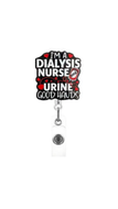 I'm A Dialysis Nurse Urine Good Hands Badge Reel
