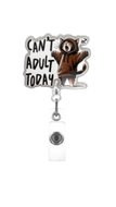 Can't Adult Today Badge Reel